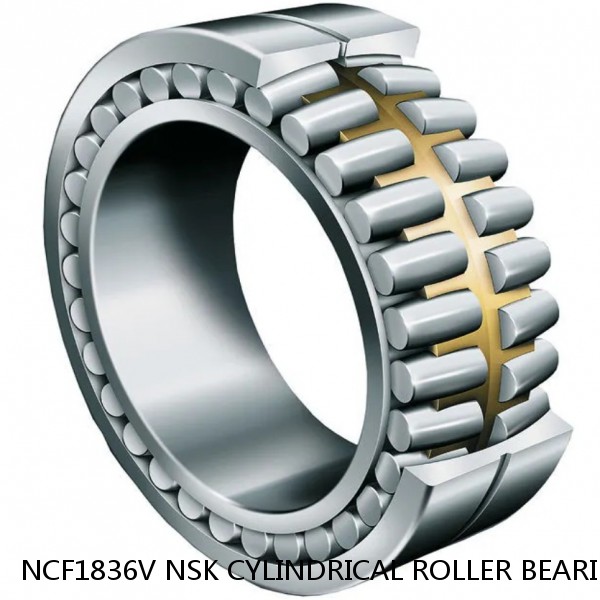 NCF1836V NSK CYLINDRICAL ROLLER BEARING