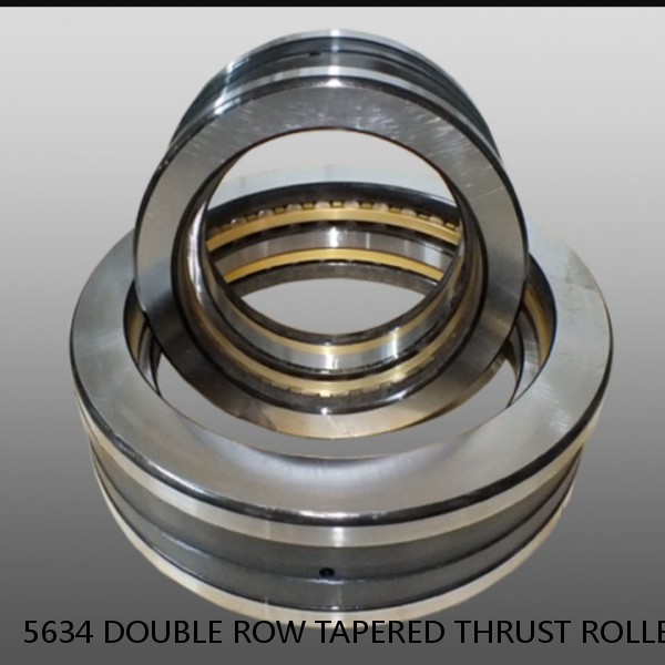 5634 DOUBLE ROW TAPERED THRUST ROLLER BEARINGS