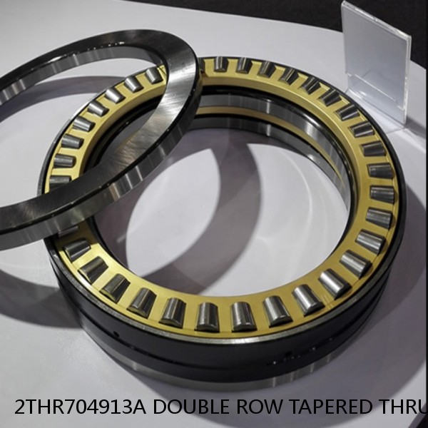 2THR704913A DOUBLE ROW TAPERED THRUST ROLLER BEARINGS